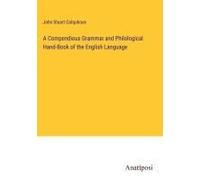 A Compendious Grammar And Philological Hand-Book Of The English Language