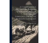 A Compendious History Of English Literature And Of The English Language From The Norman Conquest