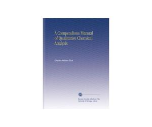 A Compendious Manual of Qualitative Chemical Analysis.