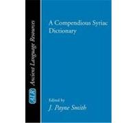 A Compendious Syriac Dictionary Smith, J. Payne (Auteur)