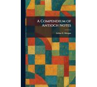 A Compendium of Antioch Notes