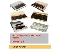 A Compendium of BBC Micro Games: Volume 1