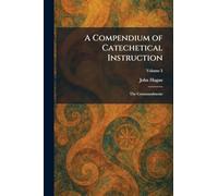 A Compendium of Catechetical Instruction: The Commandments