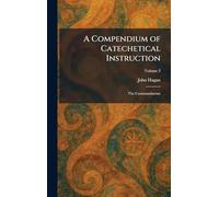 A Compendium of Catechetical Instruction: The Commandments