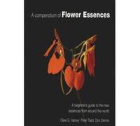 A Compendium of Flower Essences: A Beginner's Guide to the New Essences from Around the World - [Version Originale] Clare G Harvey, Peter Tadd, Don Dennis (Auteur)