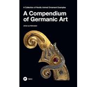 A Compendium of Germanic Art: A Collection of Nordic Animal Ornament Examples