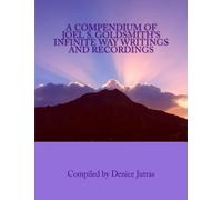 A Compendium of Joel S. Goldsmith's Infinite Way Writings and Recordings