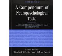 A Compendium of Neuropsychological Tests: Administration, Norms, And Commentary