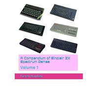 A Compendium Of Sinclair Zx Spectrum Games: Volume 1