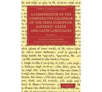 A Compendium of the Comparative Grammar of the IndoEuropean Sanskrit Gr nd Latin Languages Volume 2 - August Schleicher - Cambridge University Press - August SchleicherAugust Schleicher (Auteur)