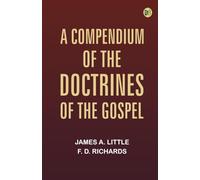 A Compendium of the Doctrines of the Gospel