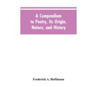 A Compendium To Poetry, Its Origin, Nature, And History