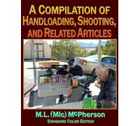 A Compilation of Handloading, Shooting, and Related Articles (Standard Color Edition)