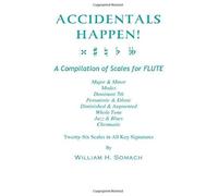 A Compilation Of Scales For Flute Twenty-Six Scales In All Key Signatures: Major & Minor, Modes, Dominant 7th, Pentatonic & Ethnic, Diminished & Augmented, Whole Tone, Jazz & Blues, Chromatic (Acciden