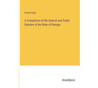 A Compilation Of The General And Public Statutes Of The State Of Georgia