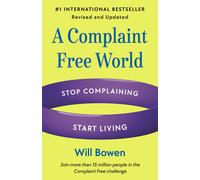 A Complaint Free World, Revised And Updated