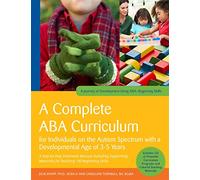 A Complete ABA Curriculum for Individuals on the Autism Spectrum with a Developmental Age of 3-5 Years