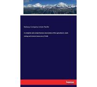 A Complete And Comprehensive Description Of The Agricultural, Stock Raising And Mineral Resources Of Utah