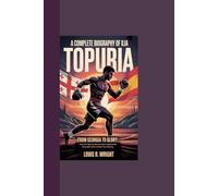 A COMPLETE BIOGRAPHY OF ILIA TOPURIA: From Georgia to Glory: How Ilia Topuria Became the Undefeated Champion Who United Two Nations
