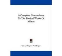 A Complete Concordance to the Poetical Works of Milton Prendergast, Guy Lushington (Auteur)