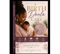 A Complete Educational Guide to Pregnancy, Labor, Birth, Emotional Support, and Postpartum Care: Empowering Mothers With Comfort, Confidence, and Care