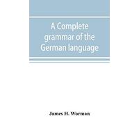A Complete Grammar Of The German Language