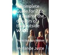 A Complete Guide for 2 to 10 against the dangers of the Outside World: Protection our children