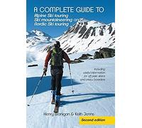 A Complete Guide To Alpine Ski Touring Ski Mountaineering And Nordic Ski Touring
