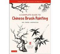 A Complete Guide to Chinese Brush Painting by Susan Self Susan Self (Auteur)