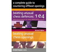 A Complete Guide to Countering Offbeat Openings: Beating Unusual Chell Defences: 1 e4 / Beating Unusual Chess Openings