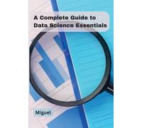 A Complete Guide To Data Science Essentials