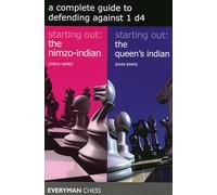 A Complete Guide to Defending Against 1 D4: Starting Out: the Nimzo-indian / Starting Out: the Queens Indian
