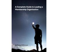 A Complete Guide to Leading a Membership Organisation