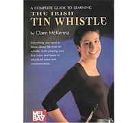A Complete Guide to Learning the Irish Tin Whistle Claire McKenna (Auteur)