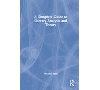 A Complete Guide To Literary Analysis And Theory