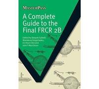 A Complete Guide to the Final FRCR 2B (MasterPass) - [Version Originale] Inconnu (Auteur)