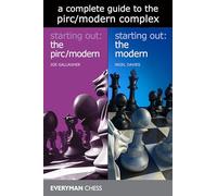 A Complete Guide to the Pirc/Modern Complex: Starting Out: The Pirc/Modern / Starting Out: The Modern