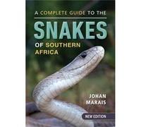 A Complete Guide to the Snakes of Southern Africa by Johan Marais Johan Marais (Auteur)