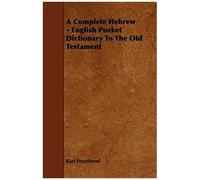 A Complete Hebrew - English Pocket Dictionary To The Old Testament