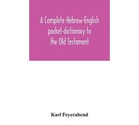 A Complete Hebrew-English Pocket-Dictionary To The Old Testament