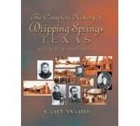 A Complete History Of Dripping Springs Texas & The P.A. Smith Survey