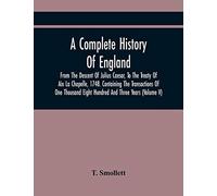 A Complete History Of England, From The Descent Of Julius Caesar, To The Treaty Of Aix La Chapelle, 1748. Containing The Transactions Of One Thousand Eight Hundred And Three Years (Volume V)