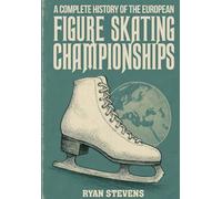 A Complete History of the European Figure Skating Championships