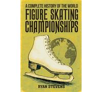 A Complete History of the World Figure Skating Championships