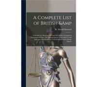 A Complete List of British ampamp Colonial Law Reports and Legal Periodicals Arranged in Chronological Order With Bibliographical Notes and Current Editio Creative Media Partners LLCCreative Media Par