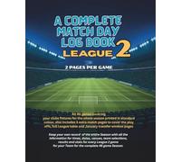 A COMPLETE MATCH DAY LOG BOOK LEAGUE 2: A full Season to cover 46 League Games plus the Play Offs, ALL IN ONE BOOK