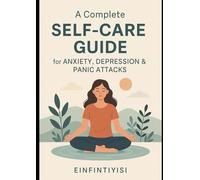 A Complete Self-Care Guide for Anxiety, Depression & Panic Attacks