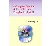 A Complete Solution Guide To Real And Complex Analysis Ii
