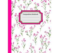 A Composition Book: Cute Pink Flowers Illustration | College Ruled For School Notes, Daily Thoughts, and Creative Scribbles | 110 Pages 7.5" X 9.25"