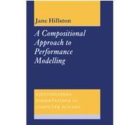 A Compositional Approach to Performance Modelling, Distinguished Dissertations in Computer Science J. Hillston (Auteur)